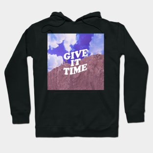 Give it Time Hoodie